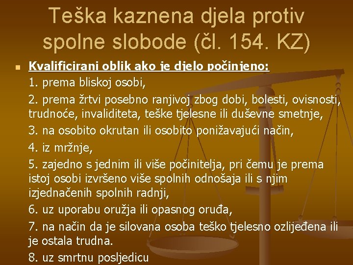 Teška kaznena djela protiv spolne slobode (čl. 154. KZ) n Kvalificirani oblik ako je