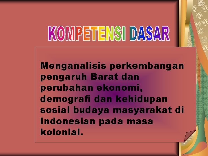 Menganalisis perkembangan pengaruh Barat dan perubahan ekonomi, demografi dan kehidupan sosial budaya masyarakat di