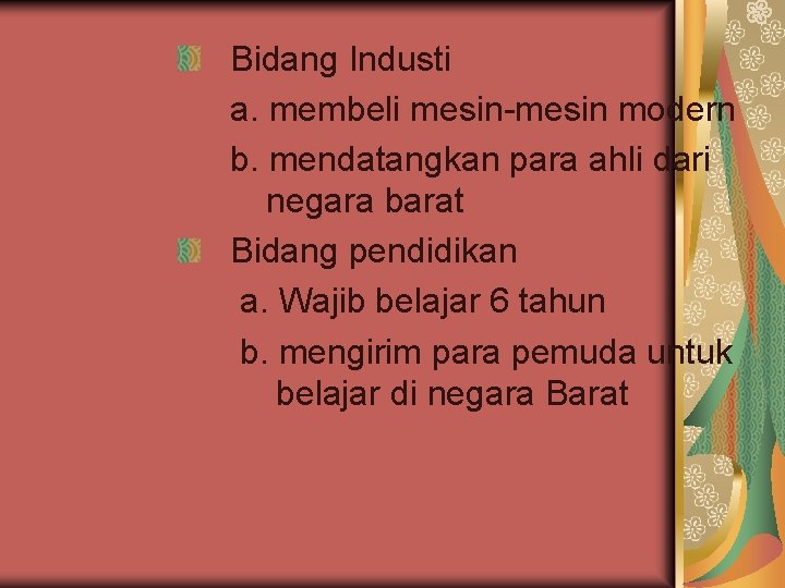 Bidang Industi a. membeli mesin-mesin modern b. mendatangkan para ahli dari negara barat Bidang