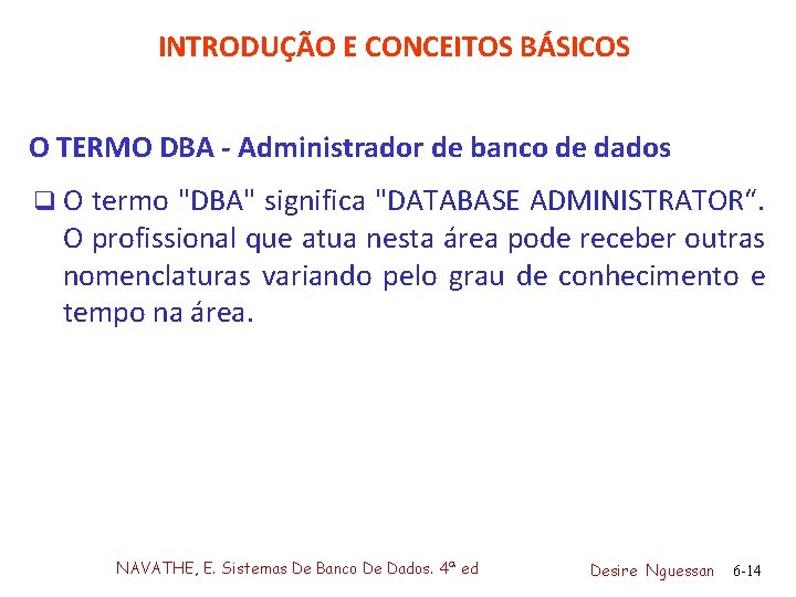 INTRODUÇÃO E CONCEITOS BÁSICOS O TERMO DBA - Administrador de banco de dados q