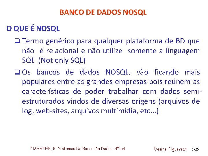 BANCO DE DADOS NOSQL O QUE É NOSQL q Termo genérico para qualquer plataforma