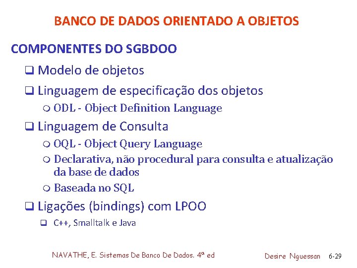 BANCO DE DADOS ORIENTADO A OBJETOS COMPONENTES DO SGBDOO q Modelo de objetos q