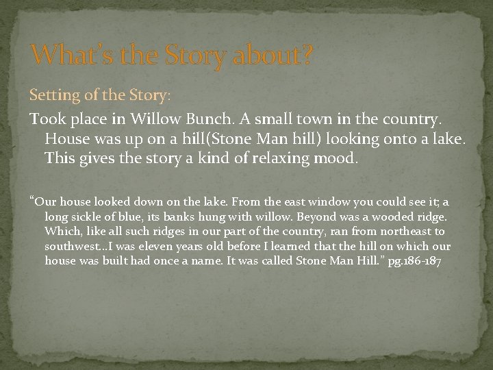 What’s the Story about? Setting of the Story: Took place in Willow Bunch. A