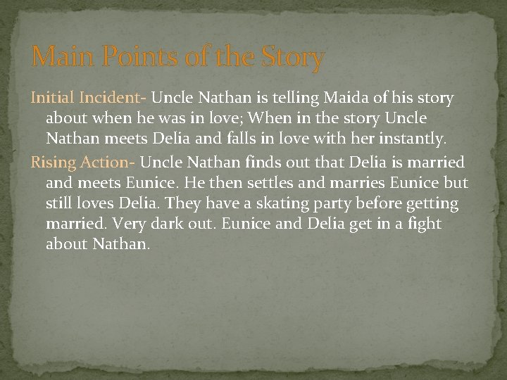 Main Points of the Story Initial Incident- Uncle Nathan is telling Maida of his