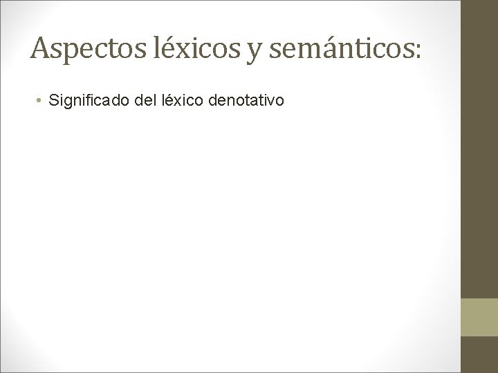 Aspectos léxicos y semánticos: • Significado del léxico denotativo 