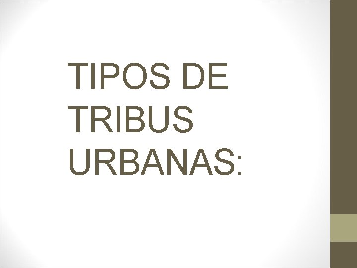 TIPOS DE TRIBUS URBANAS: 