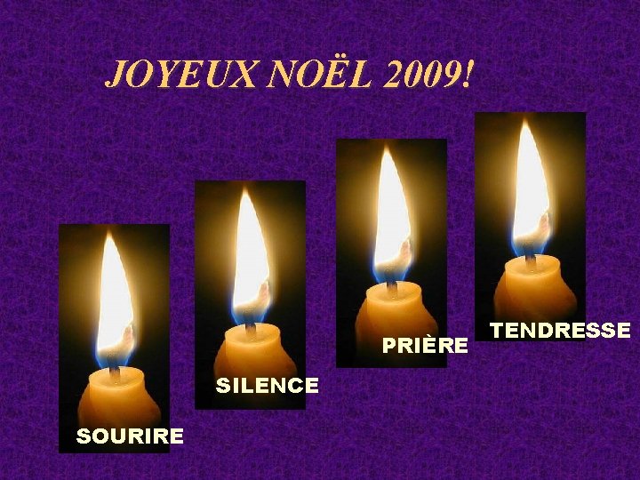 JOYEUX NOËL 2009! PRIÈRE SILENCE SOURIRE TENDRESSE 