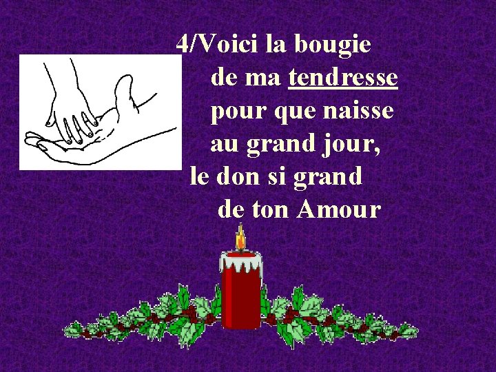 4/Voici la bougie de ma tendresse pour que naisse au grand jour, le don