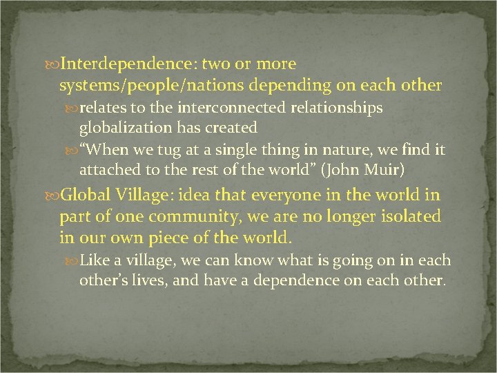  Interdependence: two or more systems/people/nations depending on each other relates to the interconnected
