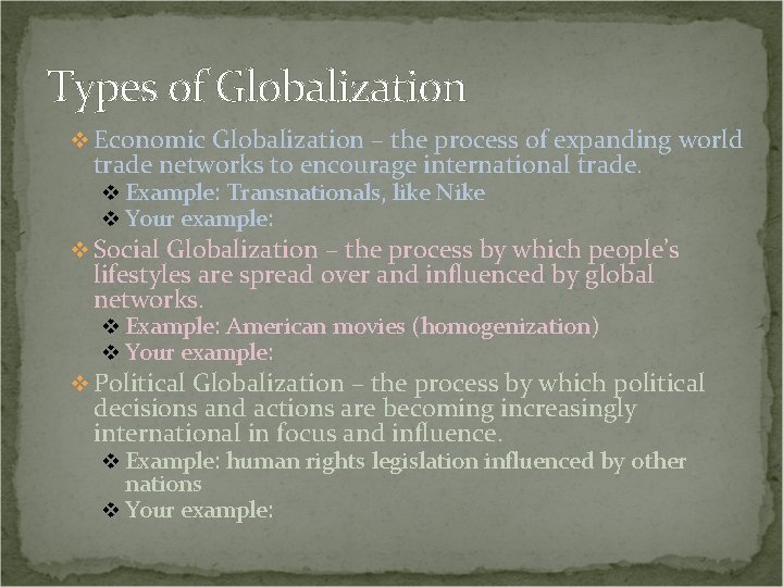 Types of Globalization v Economic Globalization – the process of expanding world trade networks