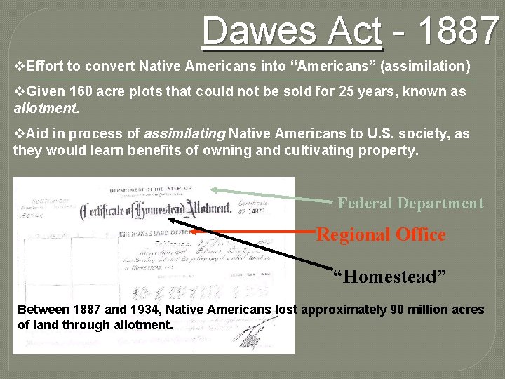Dawes Act - 1887 v. Effort to convert Native Americans into “Americans” (assimilation) v.