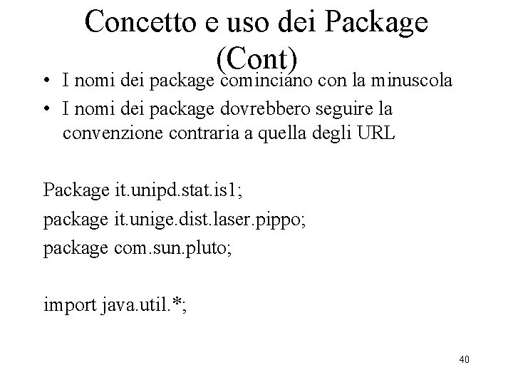 Concetto e uso dei Package (Cont) • I nomi dei package cominciano con la