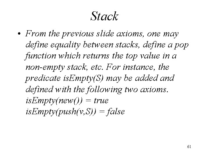 Stack • From the previous slide axioms, one may define equality between stacks, define