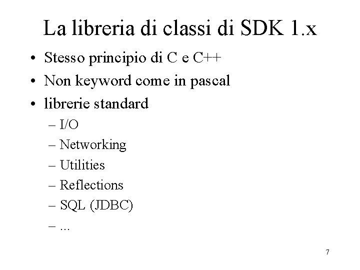 La libreria di classi di SDK 1. x • Stesso principio di C e