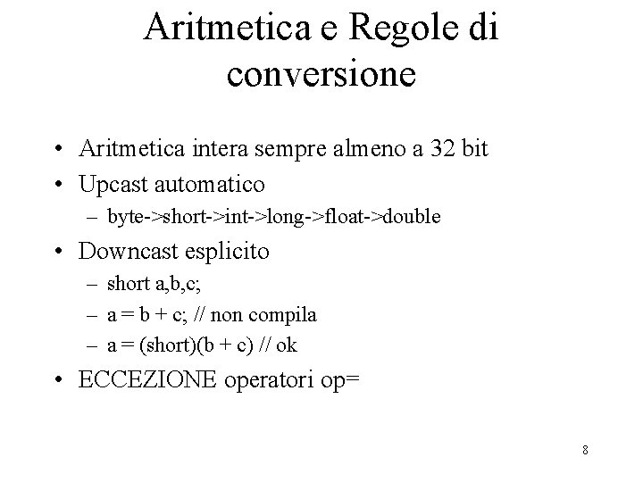 Aritmetica e Regole di conversione • Aritmetica intera sempre almeno a 32 bit •