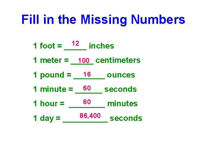 Fill in the Missing Numbers 12 inches 1 foot = _____ 100 centimeters 1