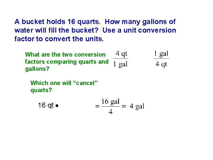 A bucket holds 16 quarts. How many gallons of water will fill the bucket?