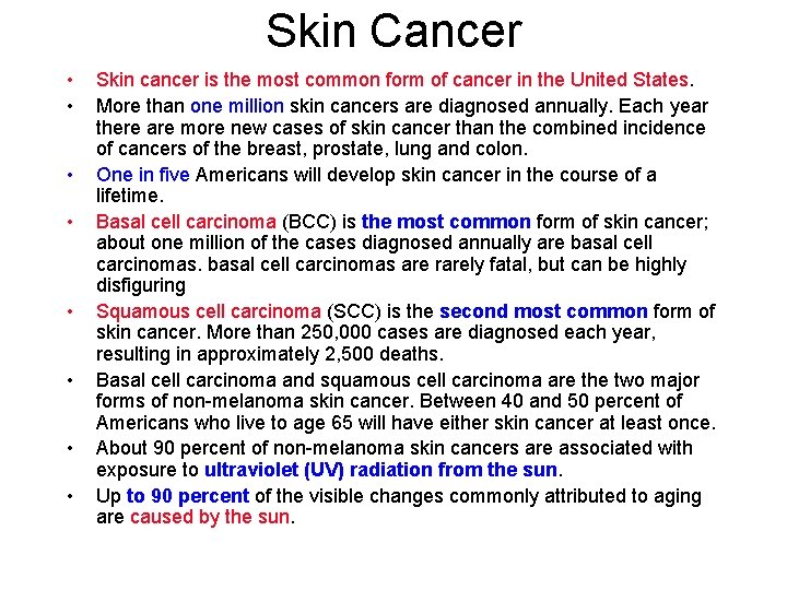Skin Cancer • • Skin cancer is the most common form of cancer in
