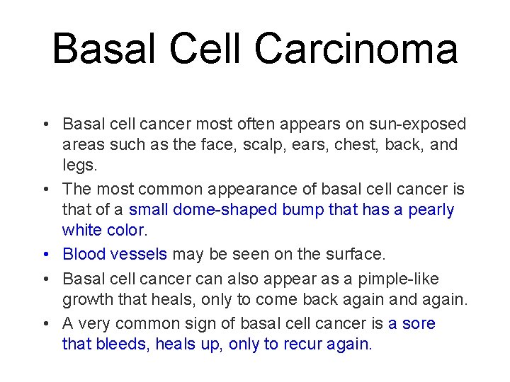 Basal Cell Carcinoma • Basal cell cancer most often appears on sun-exposed areas such