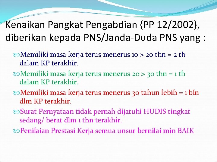 Kenaikan Pangkat Pengabdian (PP 12/2002), diberikan kepada PNS/Janda-Duda PNS yang : Memiliki masa kerja