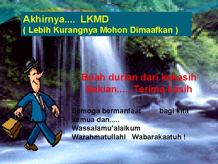 Akhirnya. . LKMD ( Lebih Kurangnya Mohon Dimaafkan ) Buah durian dari kekasih Sekian.