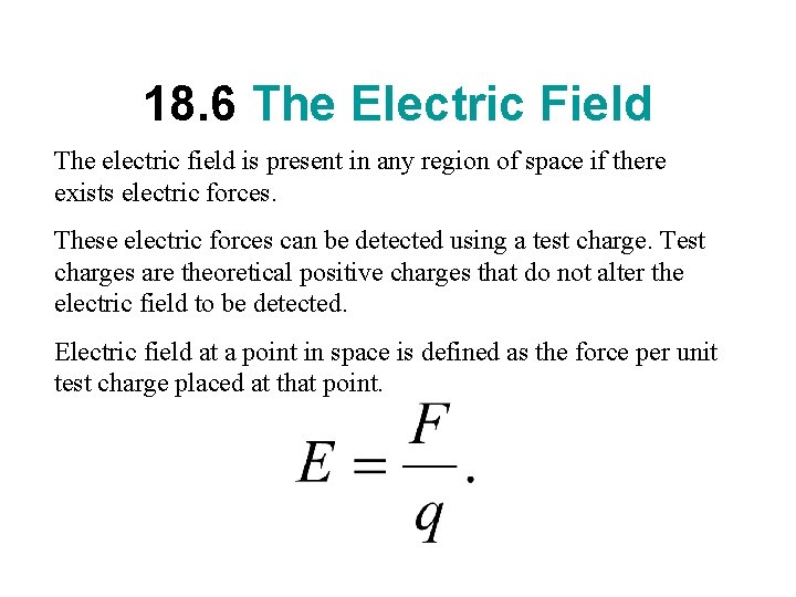 18. 6 The Electric Field The electric field is present in any region of 18. 6 The Electric Field The electric field is present in any region of
