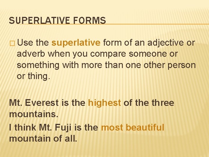 SUPERLATIVE FORMS � Use the superlative form of an adjective or adverb when you