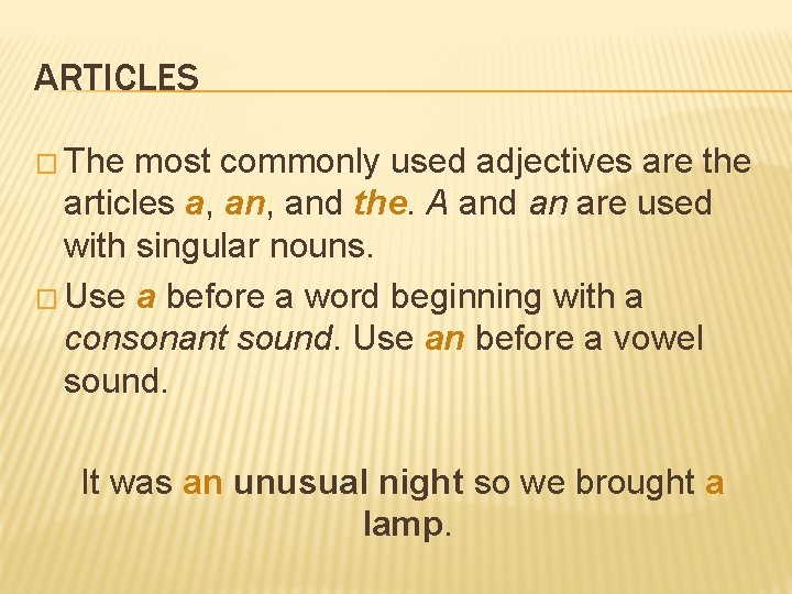 ARTICLES � The most commonly used adjectives are the articles a, and the. A