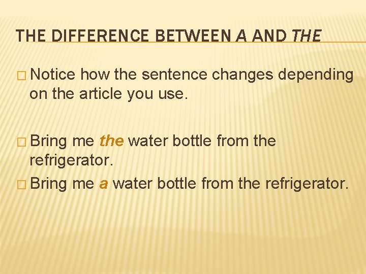 THE DIFFERENCE BETWEEN A AND THE � Notice how the sentence changes depending on
