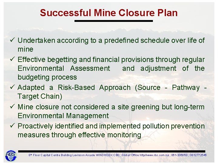 Successful Mine Closure Plan ü Undertaken according to a predefined schedule over life of