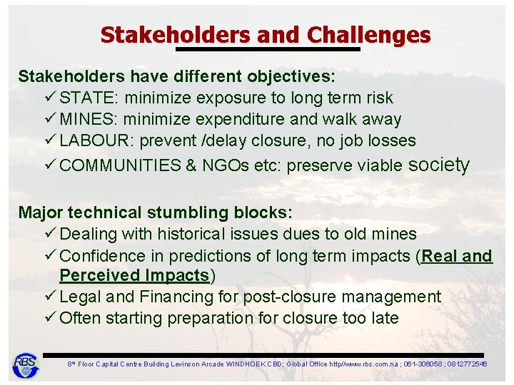 Stakeholders and Challenges Stakeholders have different objectives: ü STATE: minimize exposure to long term