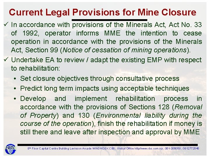 Current Legal Provisions for Mine Closure ü In accordance with provisions of the Minerals