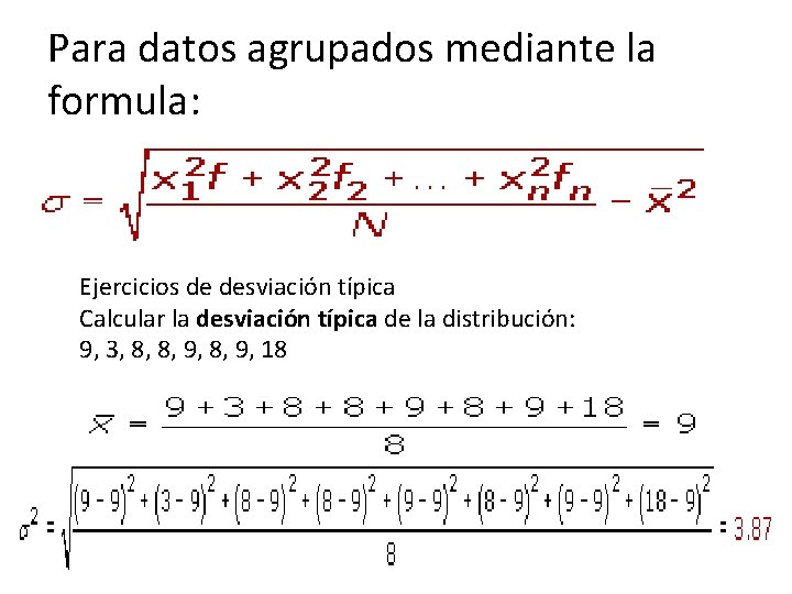 Para datos agrupados mediante la formula: Ejercicios de desviación típica Calcular la desviación típica