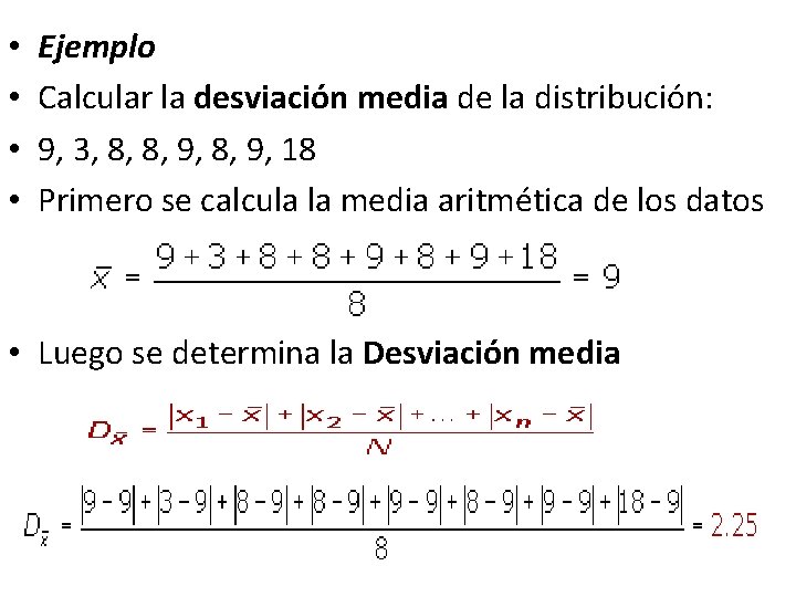  • • Ejemplo Calcular la desviación media de la distribución: 9, 3, 8,