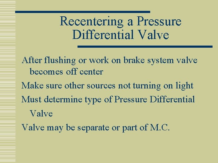 Recentering a Pressure Differential Valve After flushing or work on brake system valve becomes