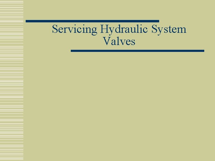 Servicing Hydraulic System Valves 