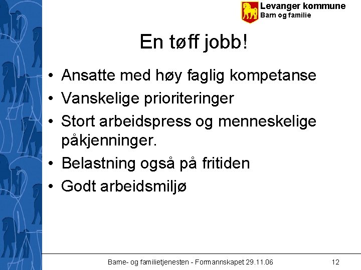 Levanger kommune Barn og familie En tøff jobb! • Ansatte med høy faglig kompetanse