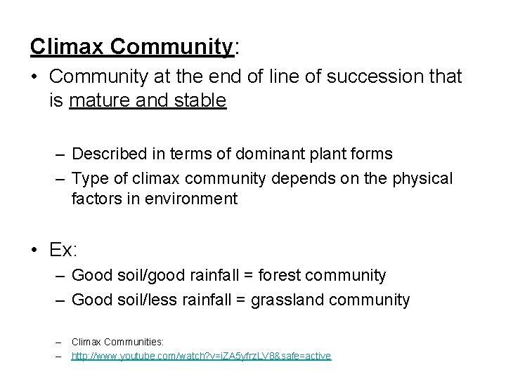 Climax Community: • Community at the end of line of succession that is mature