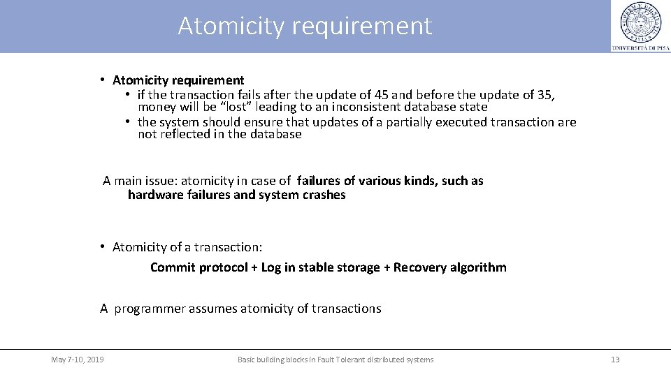 Atomicity requirement • Atomicity requirement • if the transaction fails after the update of Atomicity requirement • Atomicity requirement • if the transaction fails after the update of