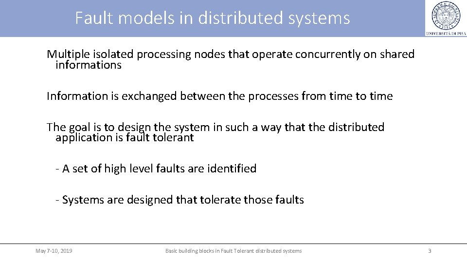 Fault models in distributed systems Multiple isolated processing nodes that operate concurrently on shared Fault models in distributed systems Multiple isolated processing nodes that operate concurrently on shared