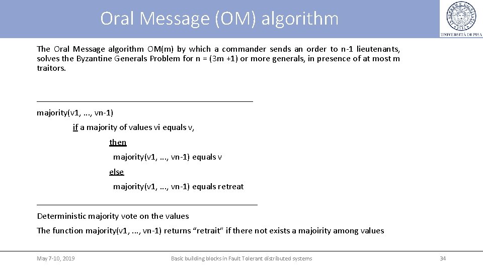 Oral Message (OM) algorithm The Oral Message algorithm OM(m) by which a commander sends Oral Message (OM) algorithm The Oral Message algorithm OM(m) by which a commander sends