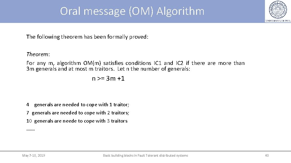Oral message (OM) Algorithm The following theorem has been formally proved: Theorem: For any Oral message (OM) Algorithm The following theorem has been formally proved: Theorem: For any