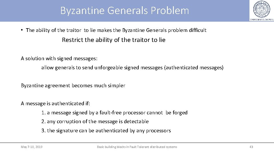 Byzantine Generals Problem • The ability of the traitor to lie makes the Byzantine Byzantine Generals Problem • The ability of the traitor to lie makes the Byzantine