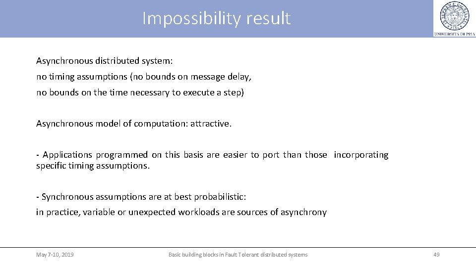 Impossibility result Asynchronous distributed system: no timing assumptions (no bounds on message delay, no Impossibility result Asynchronous distributed system: no timing assumptions (no bounds on message delay, no