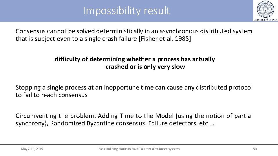 Impossibility result Consensus cannot be solved deterministically in an asynchronous distributed system that is Impossibility result Consensus cannot be solved deterministically in an asynchronous distributed system that is
