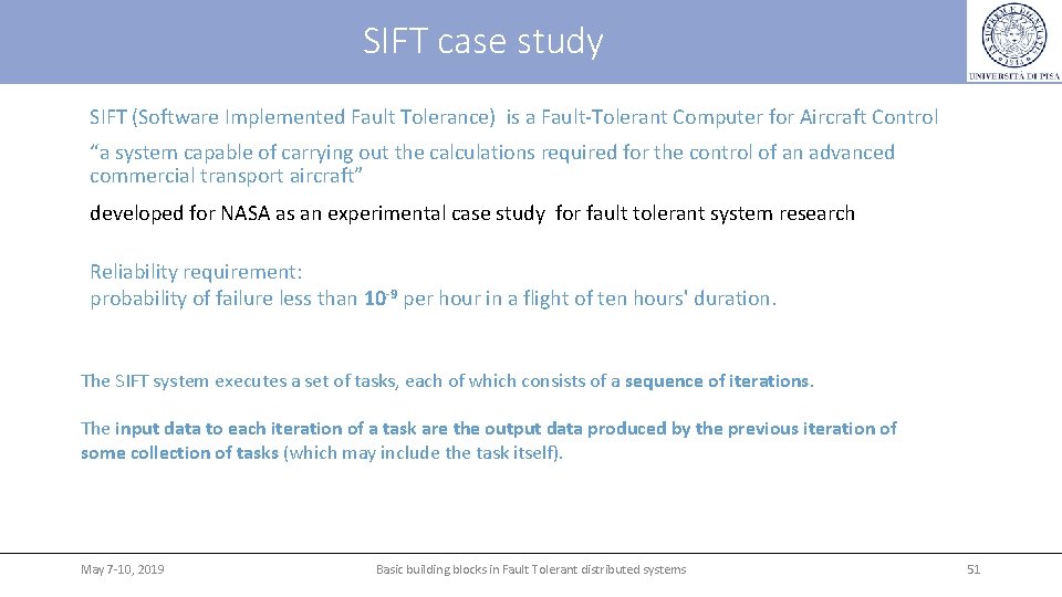 SIFT case study SIFT (Software Implemented Fault Tolerance) is a Fault-Tolerant Computer for Aircraft SIFT case study SIFT (Software Implemented Fault Tolerance) is a Fault-Tolerant Computer for Aircraft
