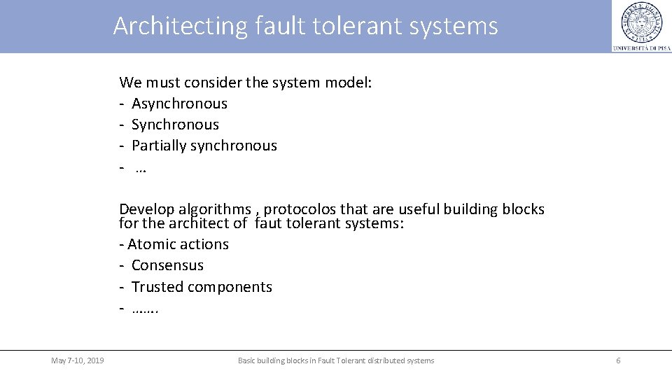 Architecting fault tolerant systems We must consider the system model: - Asynchronous - Synchronous Architecting fault tolerant systems We must consider the system model: - Asynchronous - Synchronous