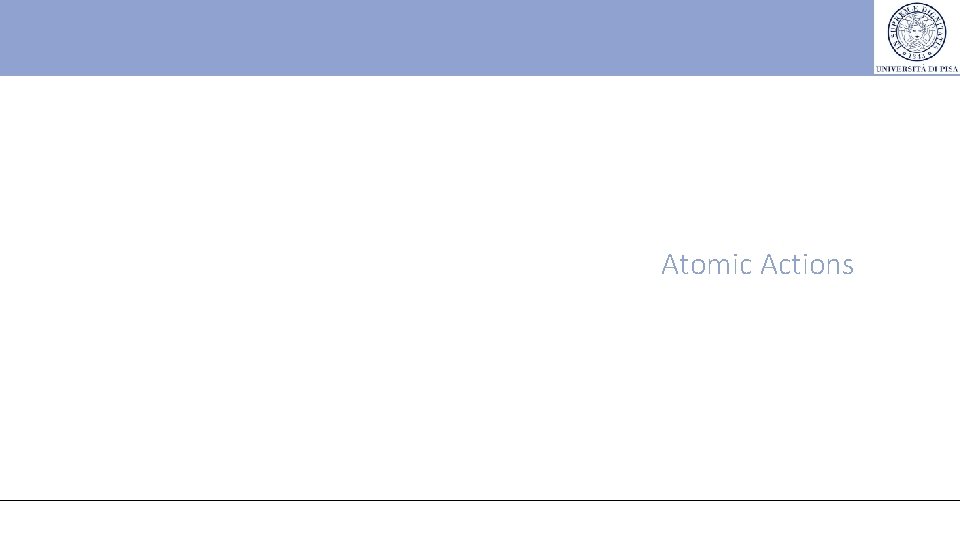 Atomic Actions Atomic Actions