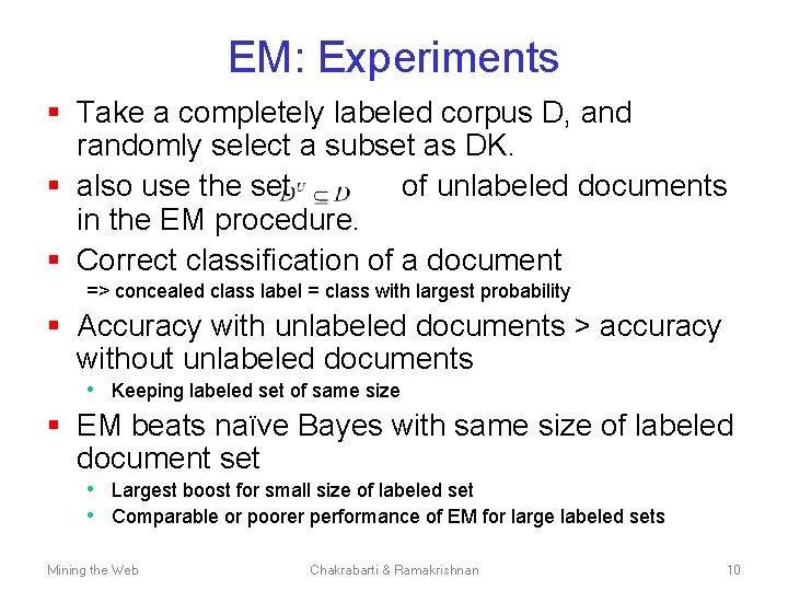 EM: Experiments § Take a completely labeled corpus D, and randomly select a subset