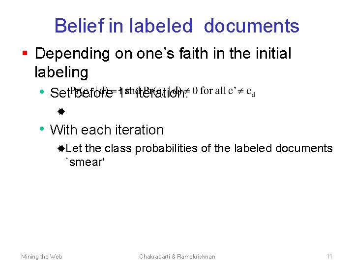 Belief in labeled documents § Depending on one’s faith in the initial labeling •